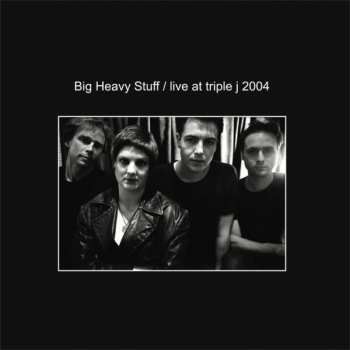 LP Big Heavy Stuff: Live at Triple J 2004