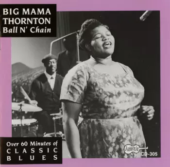 Big Mama Thornton: Ball 'N' Chain