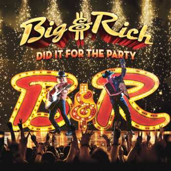 CD Big & Rich: Did It For The Party