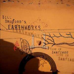 CD/DVD Bill Bruford's Earthworks: Live In Santiago