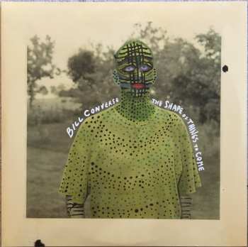 2LP Bill Converse: The Shape Of Things To Come
