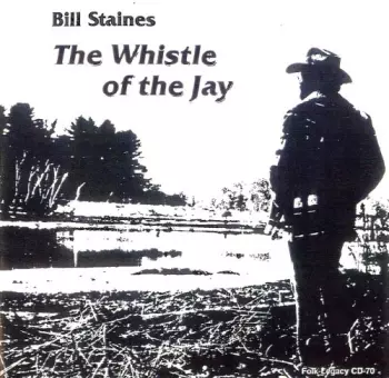 Bill Staines: The Whistle Of The Jay