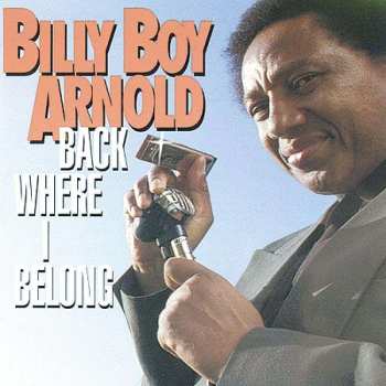 CD Billy Boy Arnold: Back Where I Belong