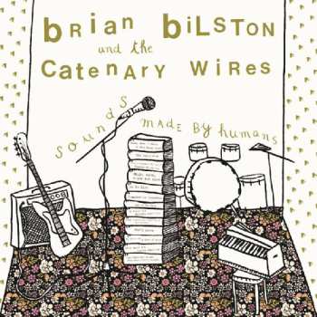 Album Bilston,brian / Catenary Wires: Sounds Made By Humans