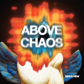 Album Bird's View: Above Chaos