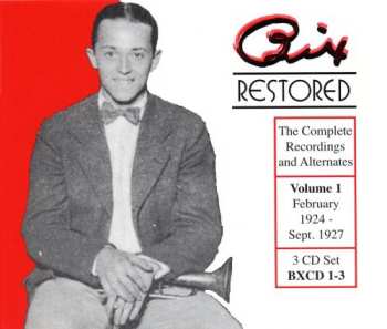 Album Bix Beiderbecke: Bix Restored - The Complete Recordings And Alternates, Volume 1 (February 1924 To September 1927)
