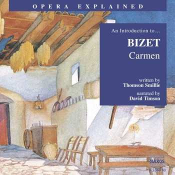 Album Bizet / Smillie / Timson: Opera Explained: Carmen