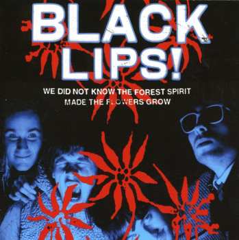 Album The Black Lips: We Did Not Know The Forest Spirit Made The Flowers Grow