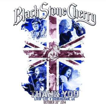 CD/DVD Black Stone Cherry: Thank You - Livin' Live: Birmingham, UK (October 30th, 2014)