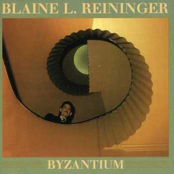 Album Blaine L. Reininger: Byzantium