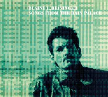 Album Blaine L. Reininger: Songs From The Rain Palace