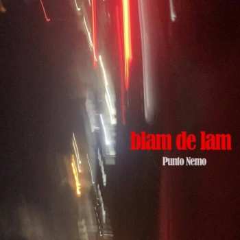 LP Blam De Lam: Punto Nemo
