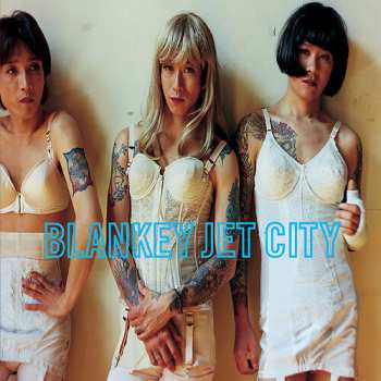 Album Blankey Jet City: 幸せの鐘が鳴り響き僕はただ悲しいふりをする