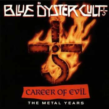 LP Blue Öyster Cult: Career Of Evil (The Metal Years)