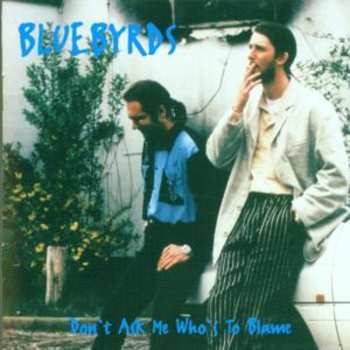 Album Bluebyrds: Don't Ask Me Who's To Blame