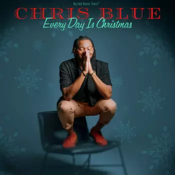 Blue,chris: Everyday Is Christmas