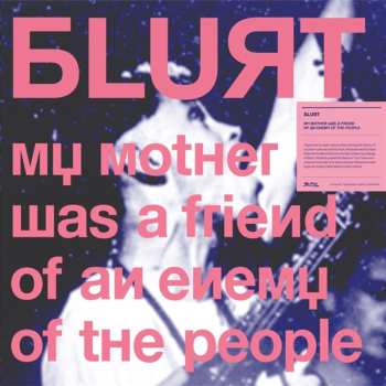 Album Blurt: My Mother Was A Friend Of An Enemy Of The People