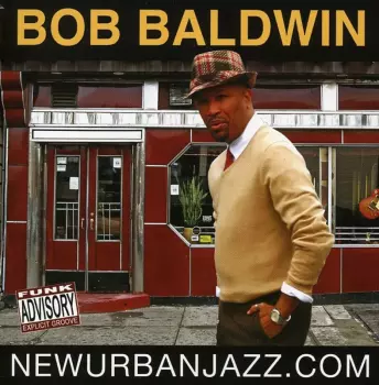 Bob Baldwin: Newurbanjazz.com