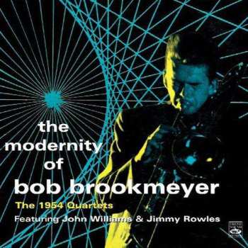 CD Bob Brookmeyer: The Modernity Of Bob Brookmeyer - The 1954 Quartets