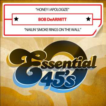 CD Bob DeArmitt: Honey I Apologize / Nailin' Smoke Rings On