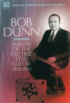 2CD Bob Dunn: Master Of The Electric Steel Guitar 1935-1950