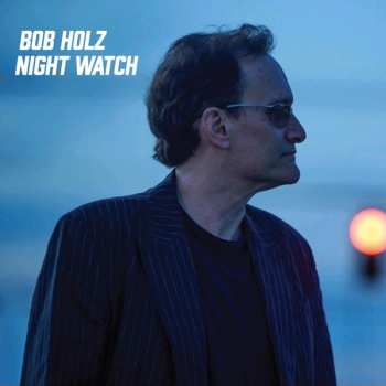 LP Bob Holz: Night Watch