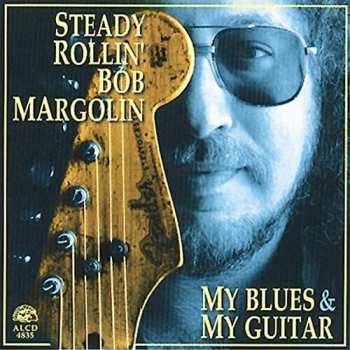 Album Bob Margolin: My Blues & My Guitar