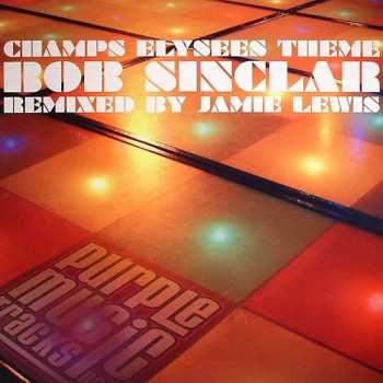 LP Bob Sinclar: Champs Elysees Theme (Remixed By Jamie Lewis)