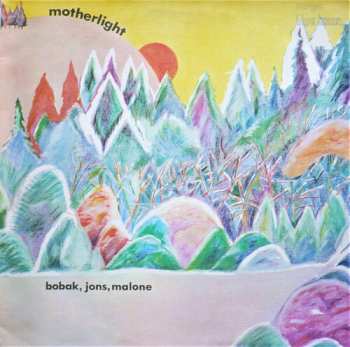 LP Bobak, Jons, Malone: Motherlight LTD