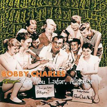LP Bobby Charles: See You Later, Alligator