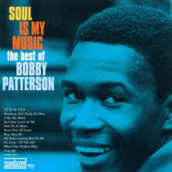 Album Bobby Patterson: Soul Is My Music (The Best Of Bobby Patterson)