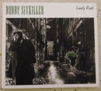 Bobby Sixkiller: Lonely Road