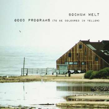 Album Bochum Welt: Good Programs (To Be Coloured In Yellow)