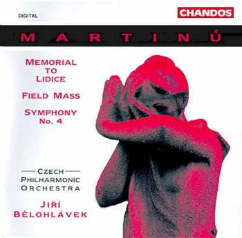 CD Bohuslav Martinů: Memorial To Lidice / Field Mass / Symphony No. 4