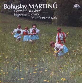 Album Bohuslav Martinů: Otvírání Studánek / Legenda Z Dýmu Bramborové Nati
