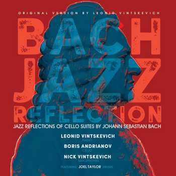 LP Nick Vintskevich: Bach Jazz Reflection (Jazz Reflections Of Cello Suites By Johann Sebastian Bach)