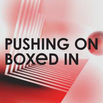Album Boxed In: Pushing On