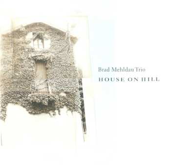 CD Brad Mehldau Trio: House On Hill