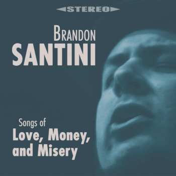 CD Brandon Santini: Songs Of Love, Money And Misery
