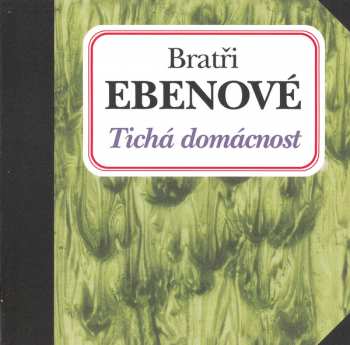 CD Bratři Ebenové: Tichá Domácnost