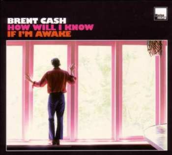 Album Brent Cash: How Will I Know If I'm Awake
