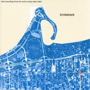 Album Brokeback: Field Recordings From The Cook County Water Table