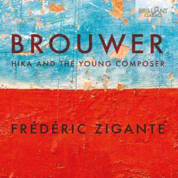 Album Leo Brouwer: HIka And The Young Composer