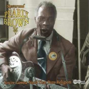 Album Blind Pearly Brown: You're Gonna Need That Pure Religion