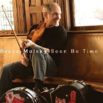 CD Bruce Molsky: Soon Be Time