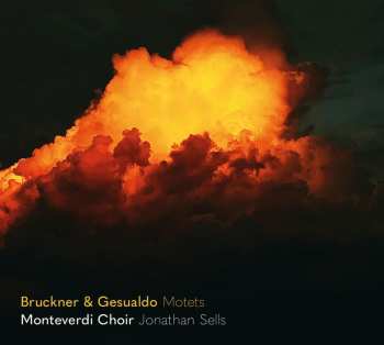 CD Bruckner / Gesualdo / Monteverdi Choir: Echoing Across The Centuries