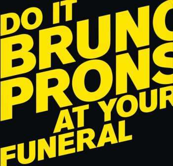 2LP Bruno Pronsato: Do It At Your Funeral