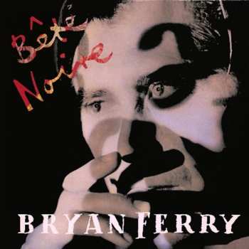 CD Bryan Ferry: Bete Noire (deluxe Edition)