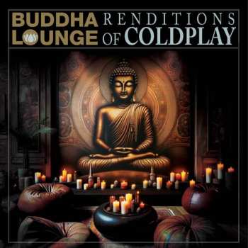 Album Buddha Coldplay / Various: Buddha Lounge Renditions Of Coldplay