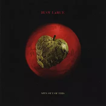 Buoy Larue: Spin Out of This